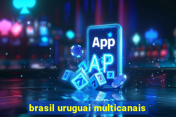 brasil uruguai multicanais